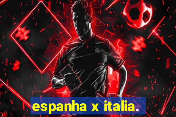 espanha x italia.